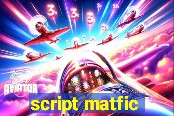 script matfic